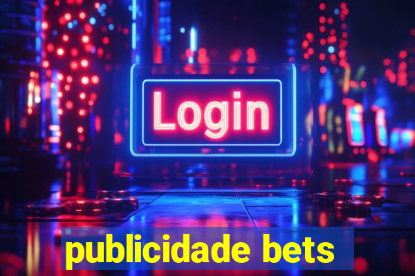 publicidade bets